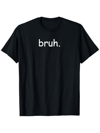 Men's Graphic T-Shirt Bruh Simple Statement Cotton Black Tshirt Minimalist Bold Text