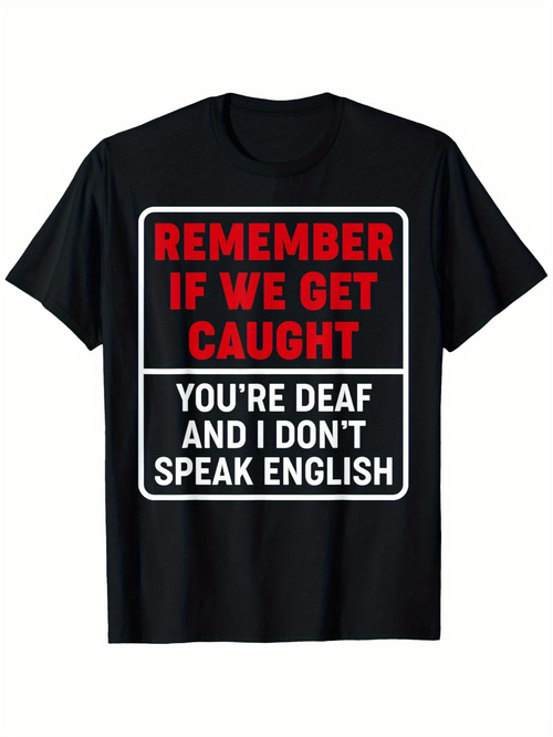 Men's Graphic T-Shirt Remember If We Get Caught Bold Warning Text On Solid Black Cotton Shirt