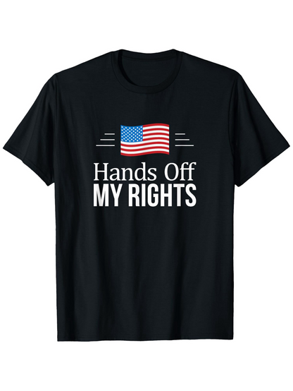Men's Graphic T-Shirt Hands Off My Rights With Waving American Flag On Front