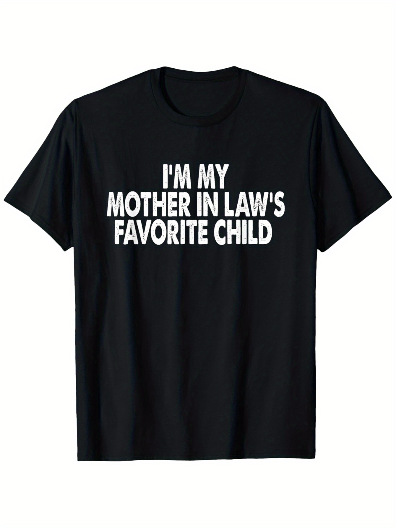 Men's Graphic T-Shirt Im My Mother In Laws Favorite Child Statement Bold White Typography