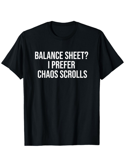 Men's Graphic T-Shirt Balance Sheet I Prefer Chaos Scrolls Bold White Text Centered Black Shirt