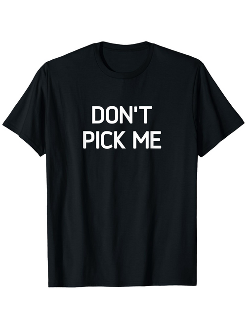 Men's Graphic T-Shirt Dont Pick Me Bold White Urban Lettering T Shirt