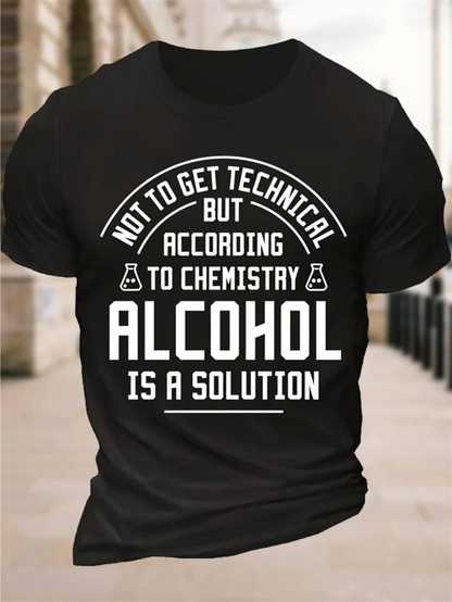 Men's Graphic T-Shirt Not To Get Technical According To Chemistry Alcohol Is A Solution
