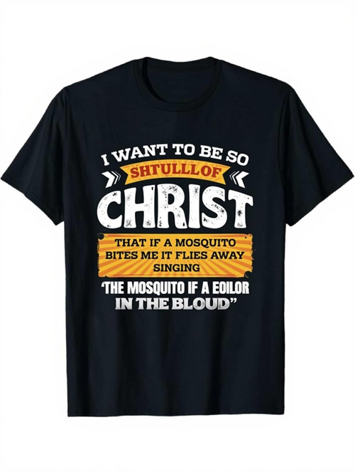 Men's Graphic T-Shirt I Want To Be So Shfull Of Christ Uplifting Quote With White And Orange Bold Lettering On Black T Shirt