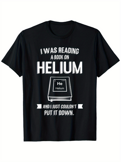 Men's Graphic T-Shirt I Was Reading A Book On Helium Couldnt Put It Down Chemistry Element