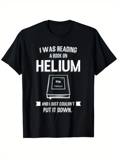 Men's Graphic T-Shirt I Was Reading A Book On Helium Couldnt Put It Down Chemistry Element