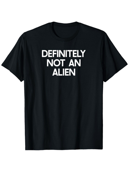 Men's Graphic T-Shirt Definitely Not An Alien Bold White Lettering Statement T Shirt