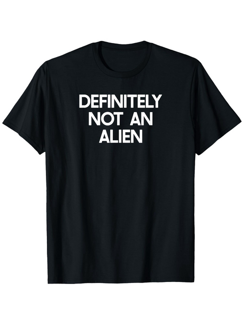 Men's Graphic T-Shirt Definitely Not An Alien Bold White Lettering Statement T Shirt