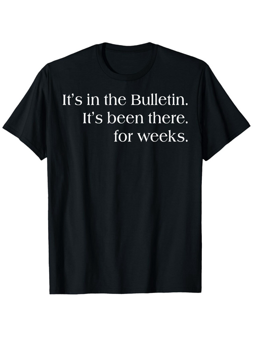 Men's Graphic T-Shirt Its In The Bulletin Its Been There For Weeks Minimalist White Text Statement