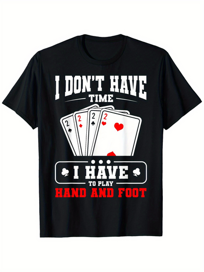 Men's Graphic T-Shirt I Dont Have Time With Playing Cards Hand And Foot