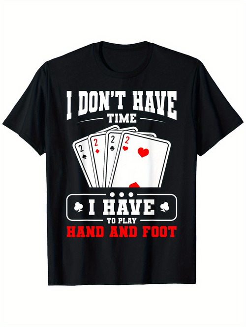 Men's Graphic T-Shirt I Dont Have Time With Playing Cards Hand And Foot