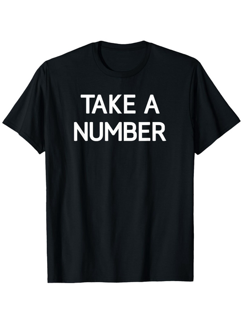 Men's Graphic T-Shirt Take A Number Bold White Text On Black Cotton T Shirt