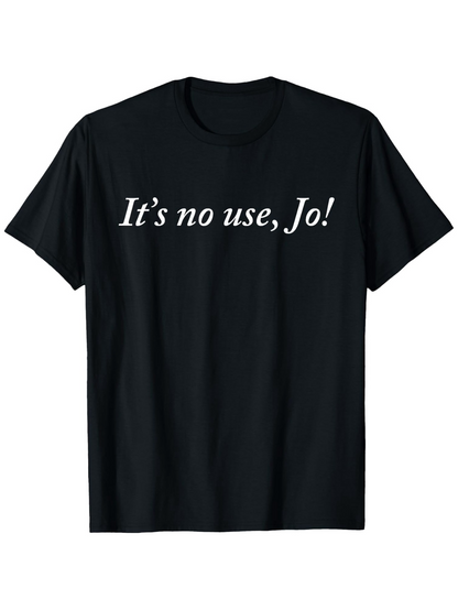 Men's Graphic T-Shirt Its No Use Jo Elegant Lettering In White Script Text T Shirt