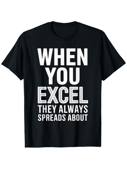 Men's Graphic T-Shirt When You Excel They Always Spreads About Motivational Statement On Shirt
