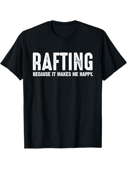 Men's Graphic T-Shirt Rafting Because It Makes Me Happy Worn Distressed Bold Lettering With Statement Words And Graphic Text Nature Activity