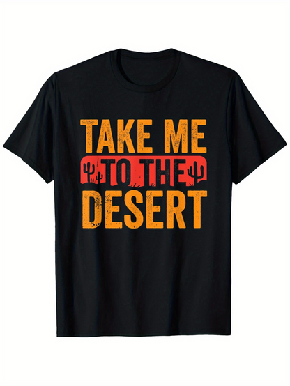 Men's Graphic T-Shirt Take Me To The Desert Bold Grunge Letters With Cactus Graphics Desert