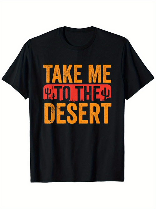 Men's Graphic T-Shirt Take Me To The Desert Bold Grunge Letters With Cactus Graphics Desert