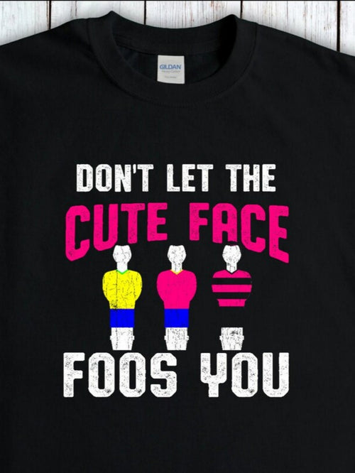 Men's Graphic T-Shirt Dont Let The Cute Face Foos You With Colorful Soccer Table Figures