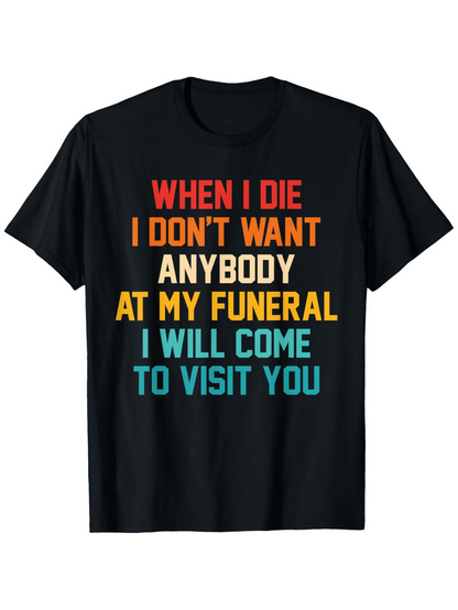 Men's Graphic T-Shirt When I Die I Will Come To Visit You Quote Text