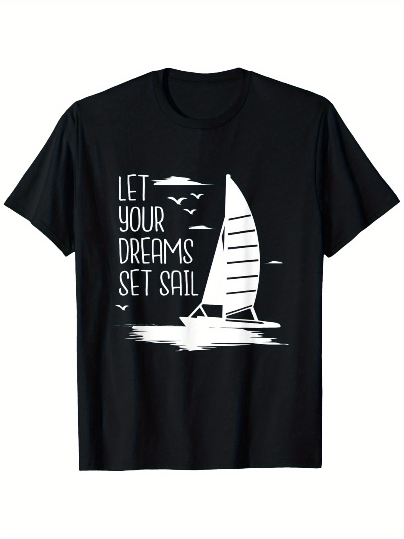 Men's Graphic T-Shirt Let Your Dreams Set Sail With Birds Flying Over The Calm Sea Sailboat