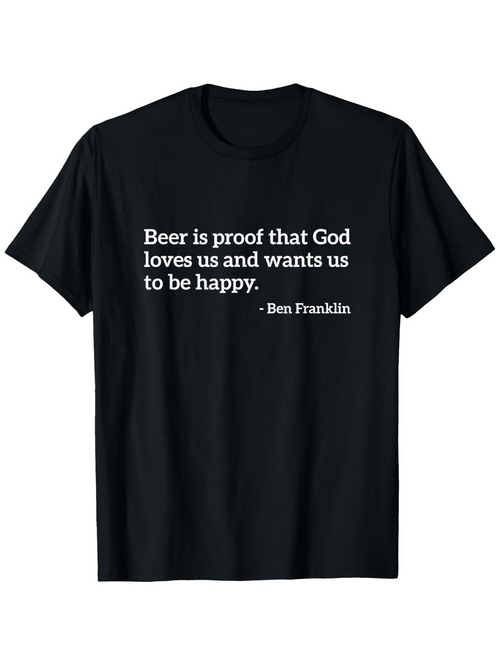 Men's Graphic T-Shirt Beer Is Proof That God Loves Us And Wants Us To Be Happy Quoted Statement On Black Cotton T Shirt