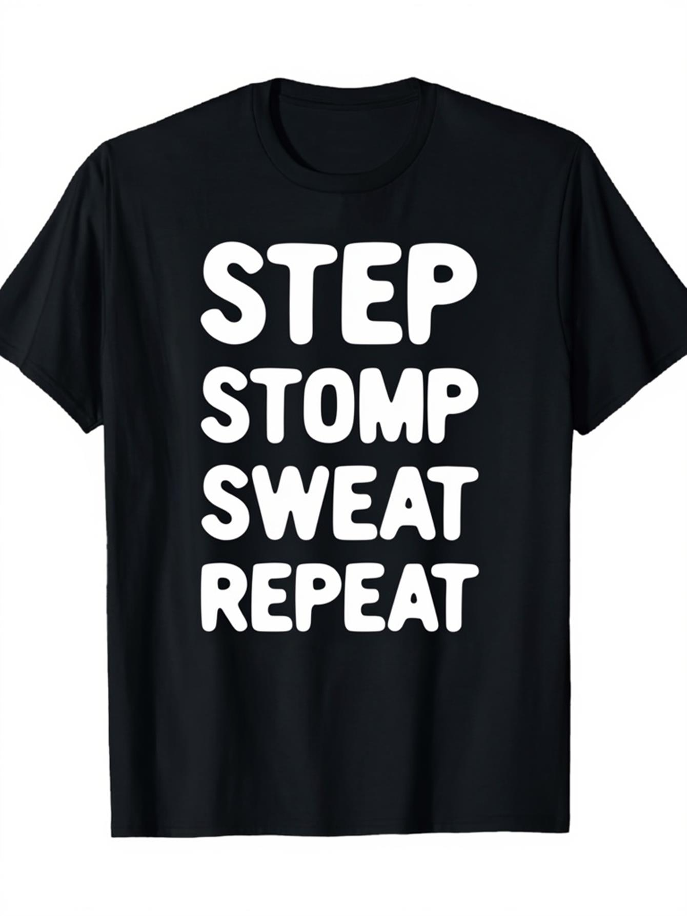 Men's Graphic T-Shirt Step Stomp Sweat Repeat Bold Text On Black Cotton T Shirt