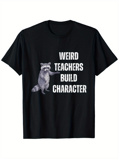 Men's Graphic T-Shirt Weird Teachers Build Character With Standing Raccoon Graphic