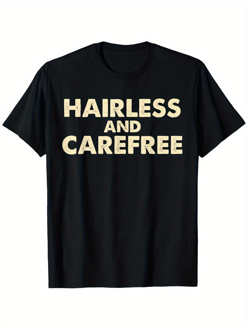 Men's Graphic T-Shirt Hairless And Carefree Bold Statement Lettering Minimalist Phrase T Shirt