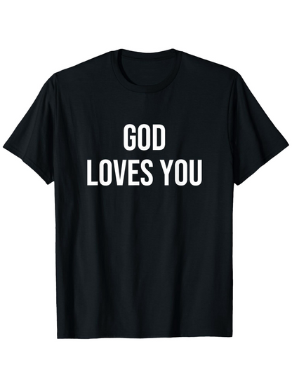 Men's Graphic T-Shirt God Loves You Bold White Letters On Plain Black Shirt