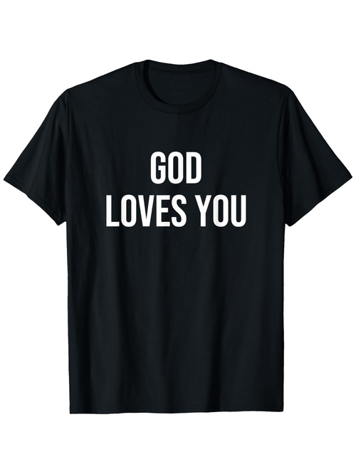 Men's Graphic T-Shirt God Loves You Bold White Letters On Plain Black Shirt