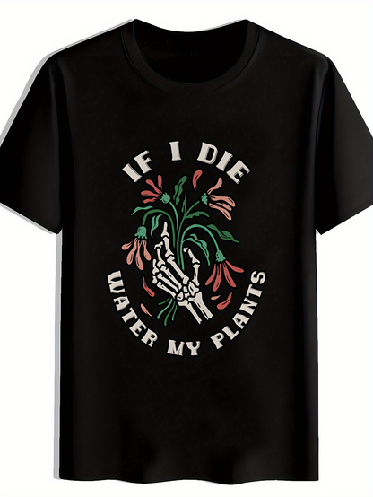 Men's Graphic T-Shirt If I Die Water My Plants Surrounded By Skeleton Hand And Colorful Foliage Plants
