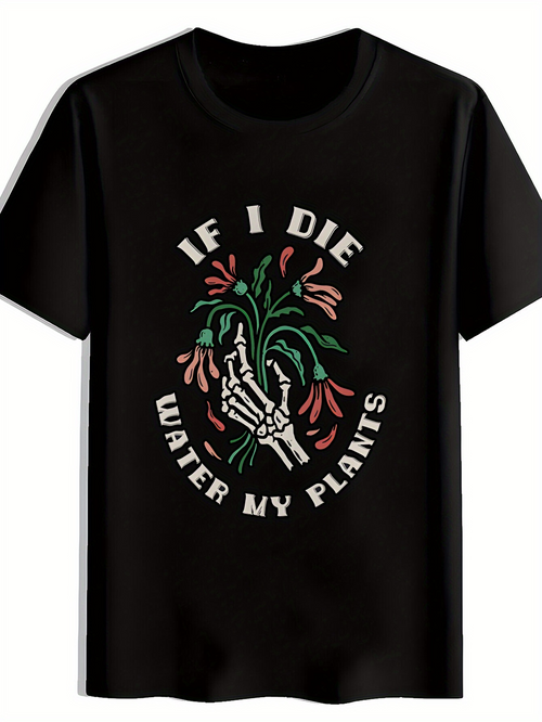 Men's Graphic T-Shirt If I Die Water My Plants Surrounded By Skeleton Hand And Colorful Foliage Plants