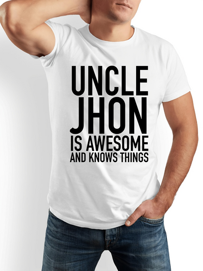 Men's Graphic T-Shirt Uncle Jhon Is Awesome And Knows Things Bold Black Letters T Shirt