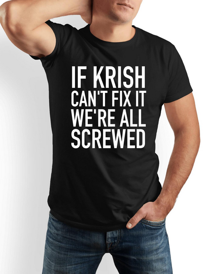 Men's Graphic T-Shirt If Krish Cant Fix It Were All Screwed Bold White Letters Statement Shirt
