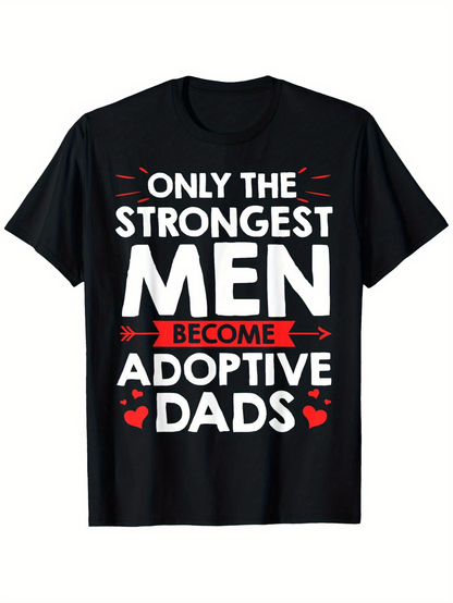 Men's Graphic T-Shirt Only The Strongest Men Become Proud Loving Adoptive Dads With Red Hearts