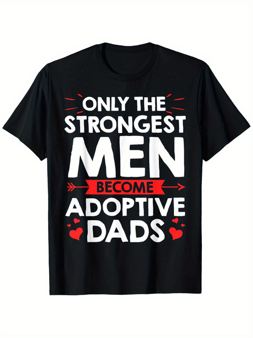 Men's Graphic T-Shirt Only The Strongest Men Become Proud Loving Adoptive Dads With Red Hearts