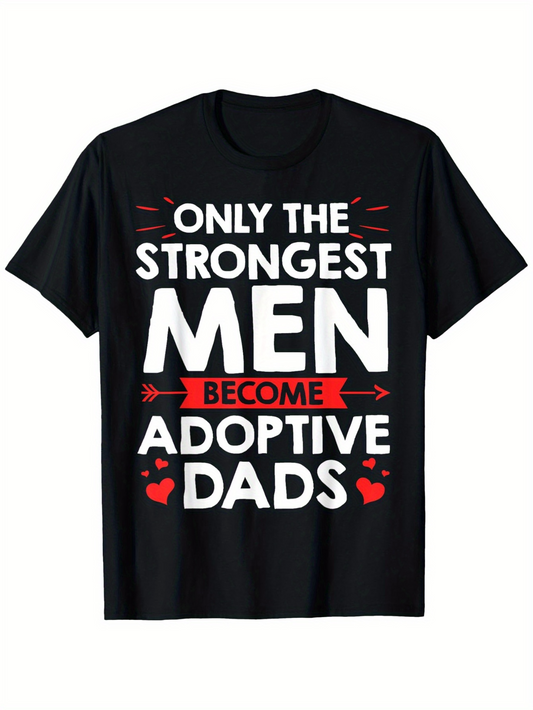 Men's Graphic T-Shirt Only The Strongest Men Become Proud Loving Adoptive Dads With Red Hearts