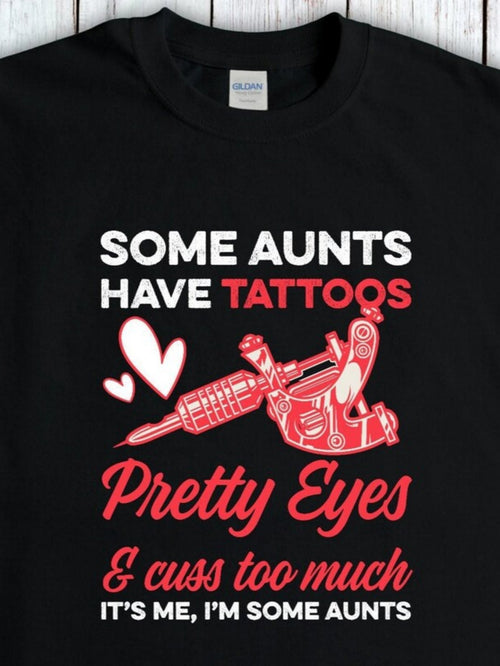 Men's Graphic T-Shirt Some Aunts Have Tattoos Pretty Eyes With Red Ink Heart Tattoo Machine