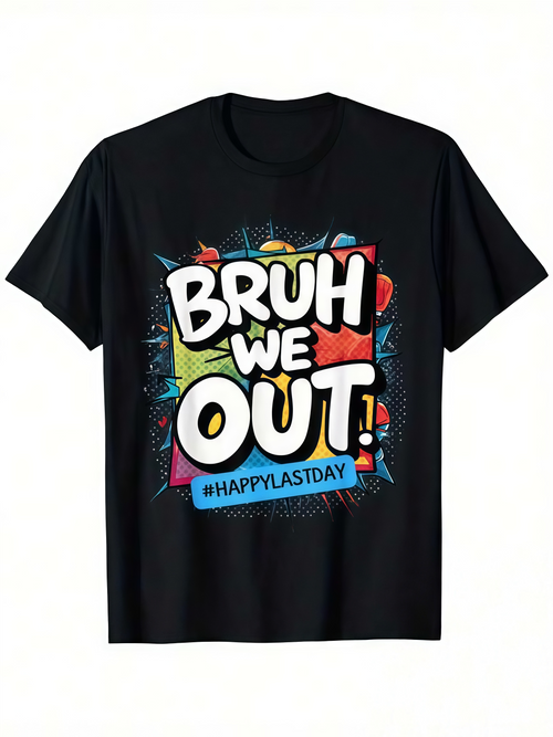 Men's Graphic T-Shirt Bruh We Out Happy Last Day Bright Graphic With Pop Art Graffiti Pattern