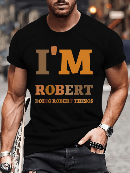 Men's Graphic T-Shirt Im Robert Doing Typical Everyday Robert Things
