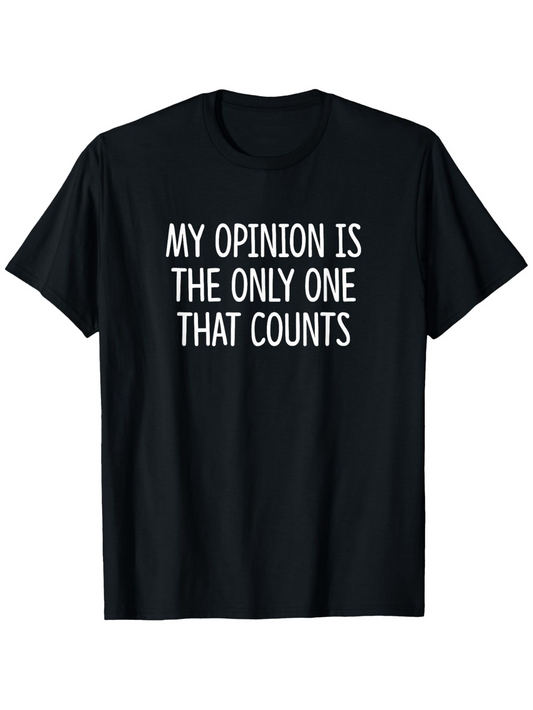 Men's Graphic T-Shirt My Opinion Is The Only One That Counts Bold Statement White Font Shirt