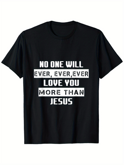 Men's Graphic T-Shirt No One Will Ever Love You More Than Jesus Typography T Shirt