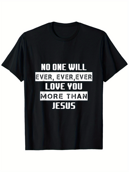 Men's Graphic T-Shirt No One Will Ever Love You More Than Jesus Typography T Shirt