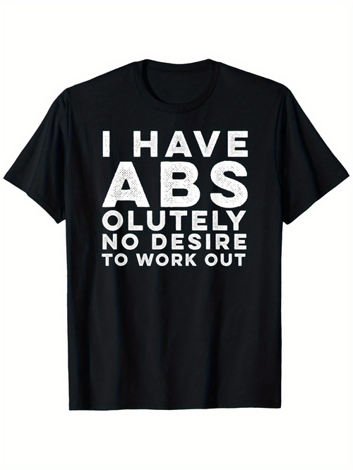 Men's Graphic T-Shirt I Have Absolutely No Desire To Work Out Bold Lettering Black Shirt