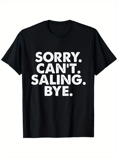 Men's Graphic T-Shirt Sorry Cant Saling Bye Bold White Block Letter Statement
