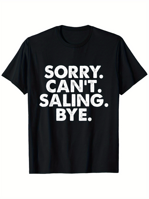 Men's Graphic T-Shirt Sorry Cant Saling Bye Bold White Block Letter Statement
