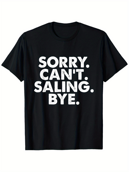 Men's Graphic T-Shirt Sorry Cant Saling Bye Bold White Block Letter Statement