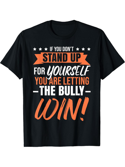 Men's Graphic T-Shirt If You Dont Stand Up For Yourself The Bully Will Win Motivational Lettering T Shirt
