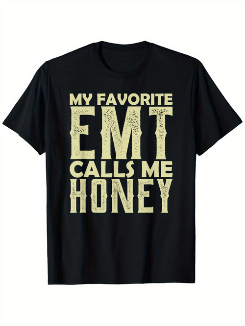 Men's Graphic T-Shirt My Favorite EMT Calls Me Honey Bold Lettering On Black Classic T Shirt