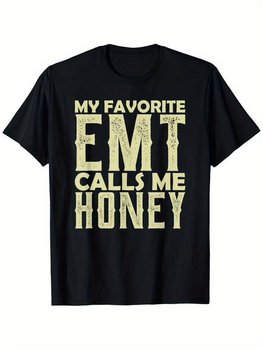 Men's Graphic T-Shirt My Favorite EMT Calls Me Honey Bold Lettering On Black Classic T Shirt